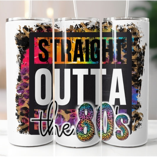 Straight out tge 80s